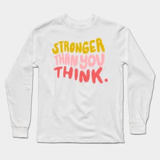 Stronger Than You Think by Oh So Graceful Long Sleeve T-Shirt